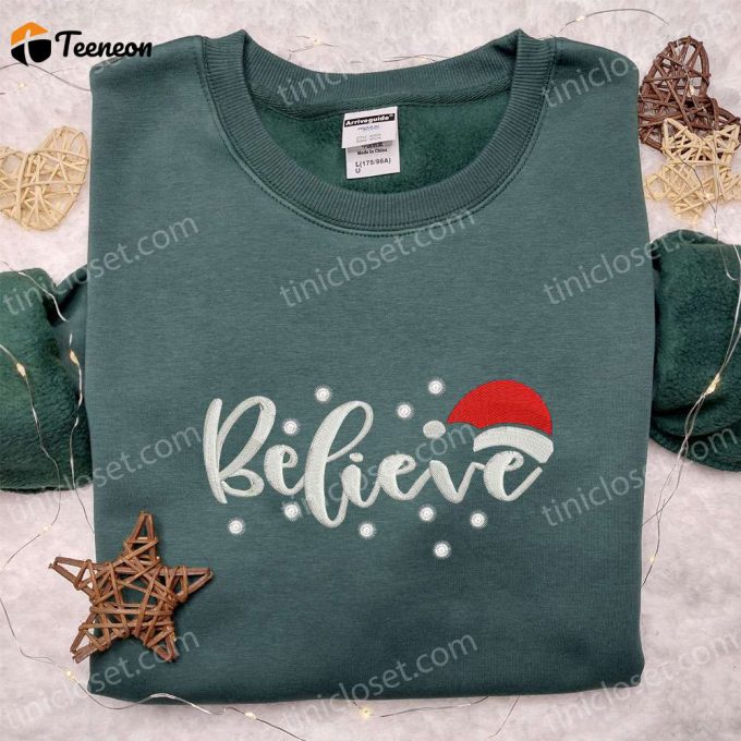 Believe Christmas Hat Embroidered Shirt &Amp;Amp; Hoodie: Perfect Family Gifts 1