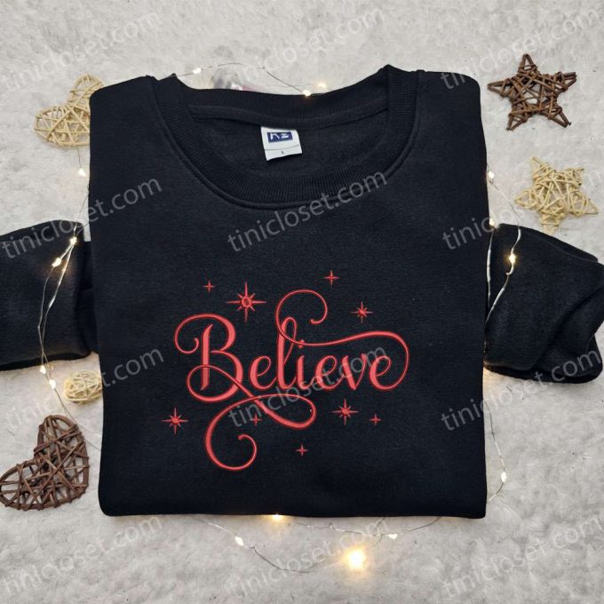 Believe Embroidered Shirt &Amp; Christmas Hoodie: B Gift For Men Women Family Gifts For Holidays 3