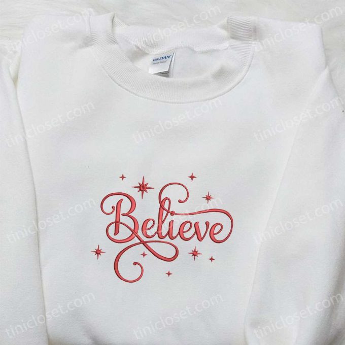 Believe Embroidered Shirt &Amp; Christmas Hoodie: B Gift For Men Women Family Gifts For Holidays 4