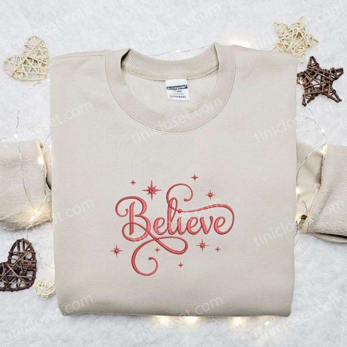 Believe Embroidered Shirt &Amp; Christmas Hoodie: B Gift For Men Women Family Gifts For Holidays 6