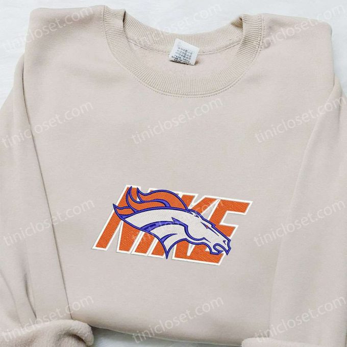 Denver Broncos X Nike Embroidered Shirt &Amp; Hoodie: Top Nfl Sports Gift Ideas 3