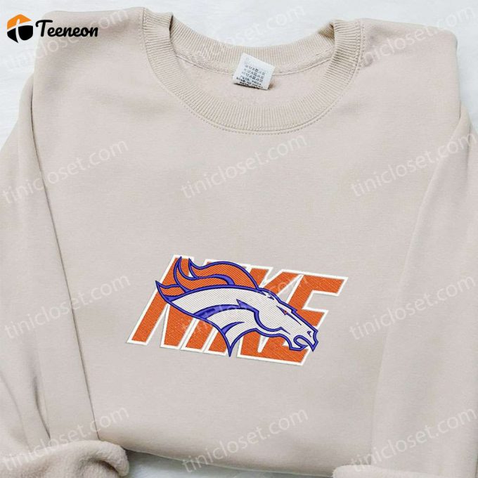 Denver Broncos X Nike Embroidered Shirt &Amp;Amp; Hoodie: Top Nfl Sports Gift Ideas 1