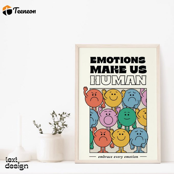 Emotions Make Us Human Poster For Home Decor Gift 1