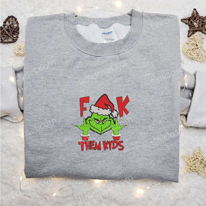 F Them Kids Grinch Embroidered Shirt - Movie Christmas T-Shirt B Gift For Men Women Gift Idea 3