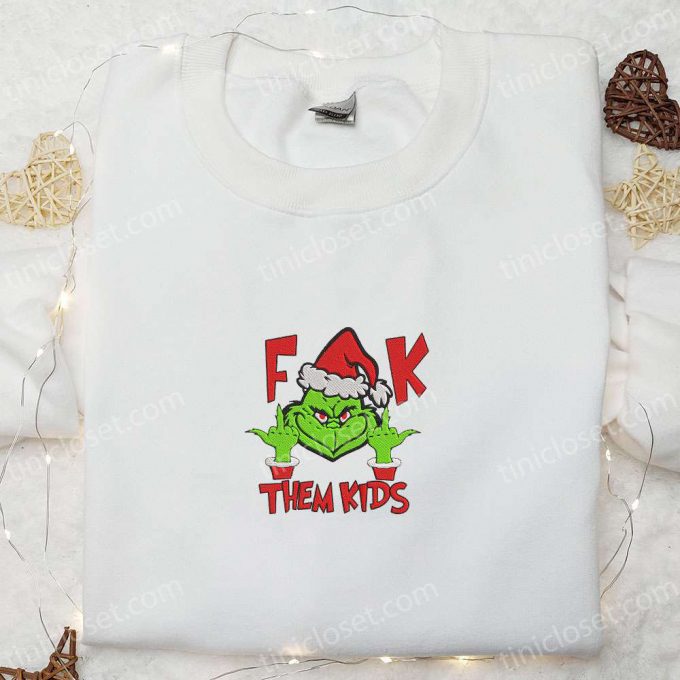 F Them Kids Grinch Embroidered Shirt - Movie Christmas T-Shirt B Gift For Men Women Gift Idea 4