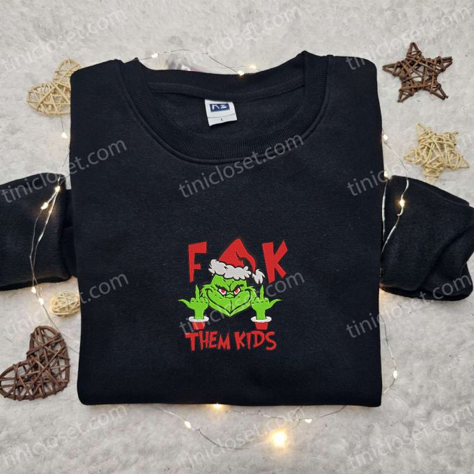 F Them Kids Grinch Embroidered Shirt - Movie Christmas T-Shirt B Gift For Men Women Gift Idea 5