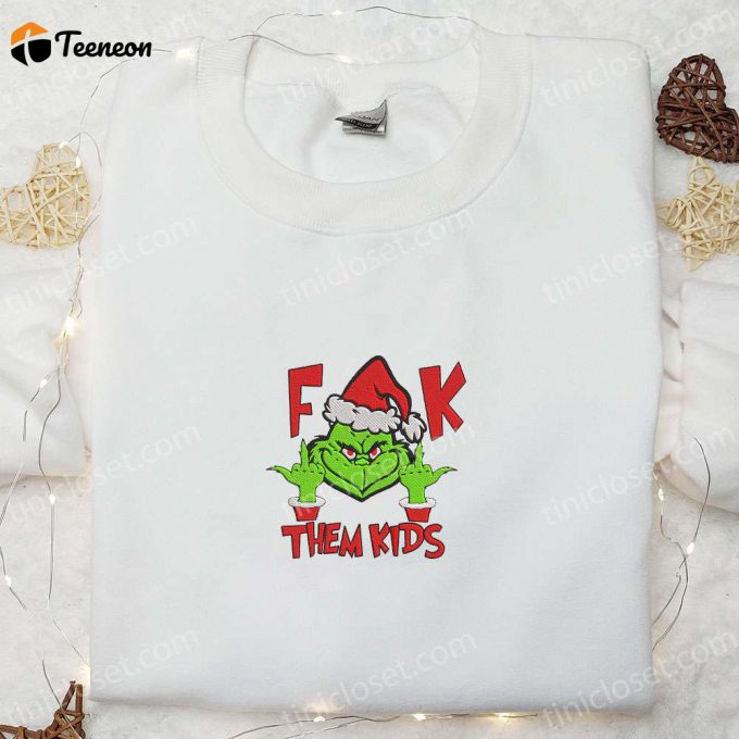 F Them Kids Grinch Embroidered Shirt - Movie Christmas T-Shirt B Gift For Men Women Gift Idea 1