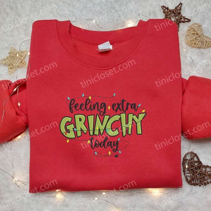 Get F Gift For Men Women With Feeling Extra Grinchy Today T-Shirt &Amp; Christmas Sweatshirt - Perfect Christmas Gift Ideas 4