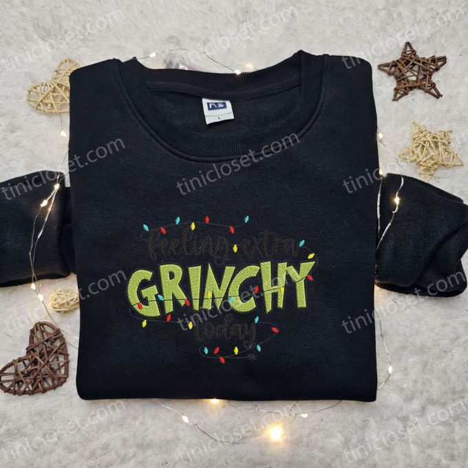 Get F Gift For Men Women With Feeling Extra Grinchy Today T-Shirt &Amp; Christmas Sweatshirt - Perfect Christmas Gift Ideas 5