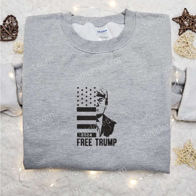 Shop The Free Trump 2024 Embroidered Crewneck T-Shirt, Sweatshirt For Men Women Hoodie Sweatshirt &Amp; T-Shirt - Hot Political Topics! 2