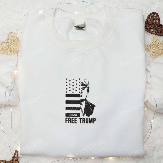 Shop The Free Trump 2024 Embroidered Crewneck T-Shirt, Sweatshirt For Men Women Hoodie Sweatshirt &Amp; T-Shirt - Hot Political Topics! 3