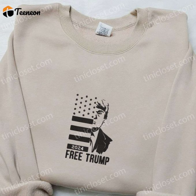 Shop The Free Trump 2024 Embroidered Crewneck T-Shirt, Sweatshirt For Men Women Hoodie Sweatshirt &Amp;Amp; T-Shirt - Hot Political Topics! 1