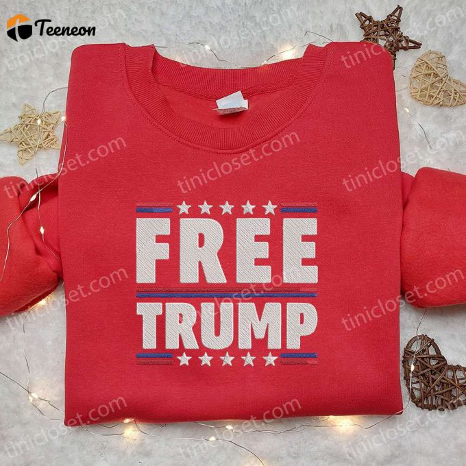 Shop The Best: Free Trump Embroidered Crewneck T-Shirt, Sweatshirt For Men Women Hoodie Donald Trump Sweatshirt &Amp;Amp; Hot Political Topics T-Shirt! 1