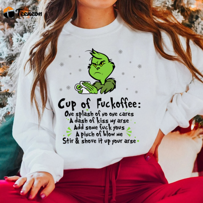 Express Your Grinch Spirit With The Fuckoffee Shirt - Perfect Gift For Coffee Lovers! 1