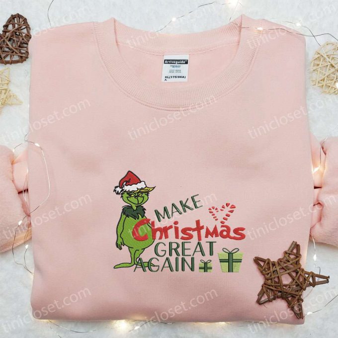 Grinch Make Christmas Great Again: Embroidered Shirt Hoodie &Amp; More! 2