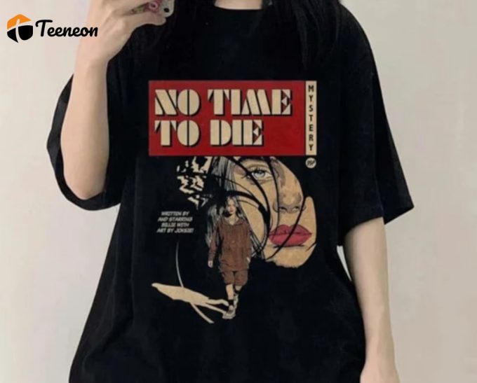 Get Your Limited Edition No Time To Die Billie Eilish Shirt - A Must-Have For Fans 1