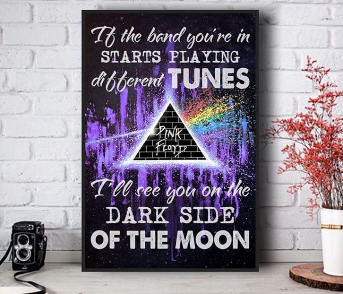 Pink Floyd Poster For Home Decor Gift – Brain Damage If The Band You’re In Starts Playing Different Tunes I’ll See You On The Dark Side Of The Moon 2