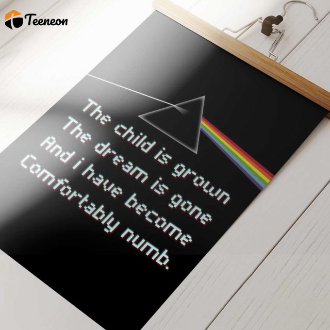 Pink Floyd Poster For Home Decor Gift For Home Decor Gift – The Child Is Grown The Dream Is Gone I Have Become Comfortably Numb 1