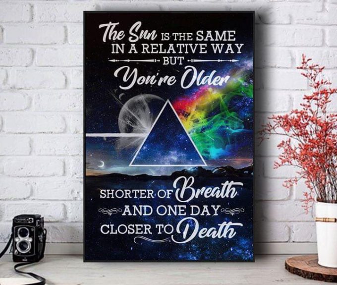 Pink Floyd Poster For Home Decor Gift – Time The Sun Is The Same In A Relative Way But You’re Older Shorter Of Breath And One Day Closer To Death 2