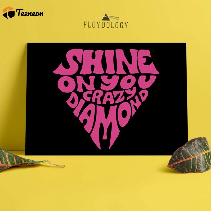 Shine On You Crazy Diamond Typography Art Pink Floyd Poster For Home Decor Gift For Home Decor Gift 1