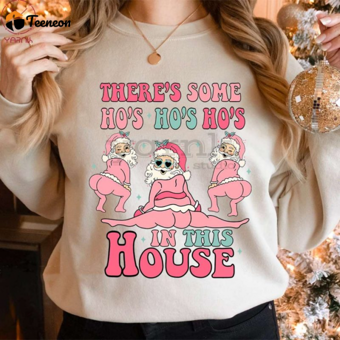 Get Sassy With The There S Some Ho In This House Shirt - Stylish Bold And Fun! 1