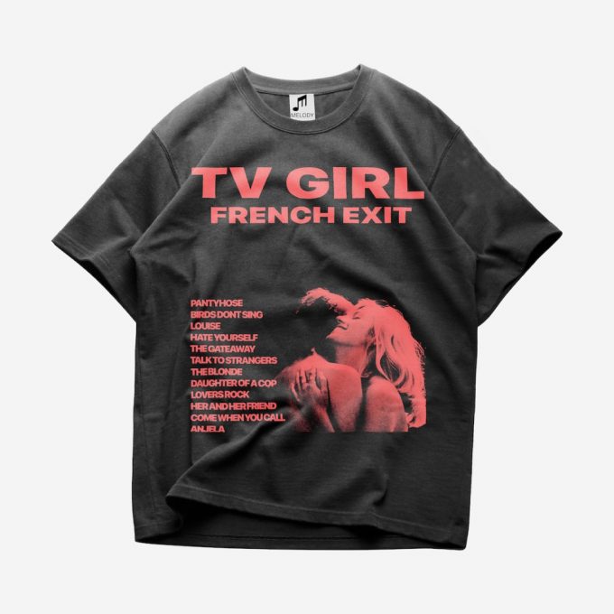 Stylish Tv Girl French Exit Shirt: Embrace French Chic With This Trendy And Unique Top! 3