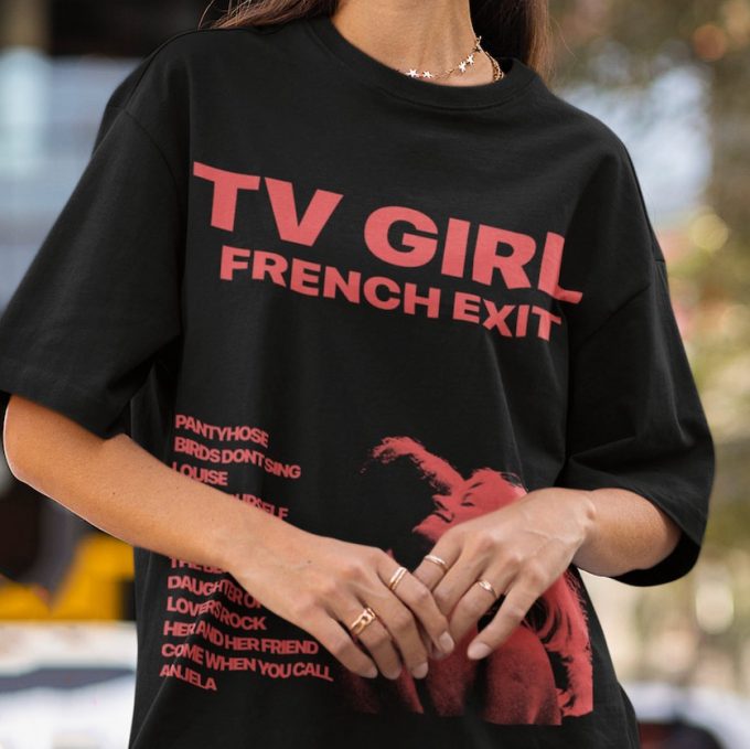 Stylish Tv Girl French Exit Shirt: Embrace French Chic With This Trendy And Unique Top! 5