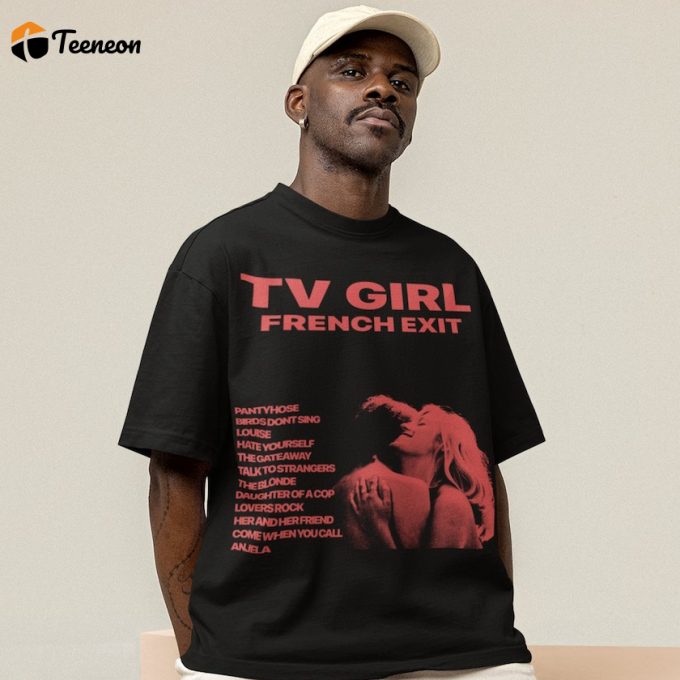 Stylish Tv Girl French Exit Shirt: Embrace French Chic With This Trendy And Unique Top! 1