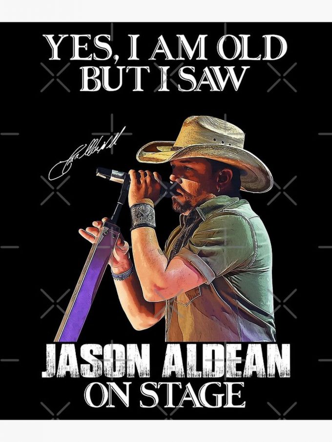 Yes I'M Old But I Saw Jason Aldean On Stage Premium Matte Vertical Poster For Home Decor Gift 2