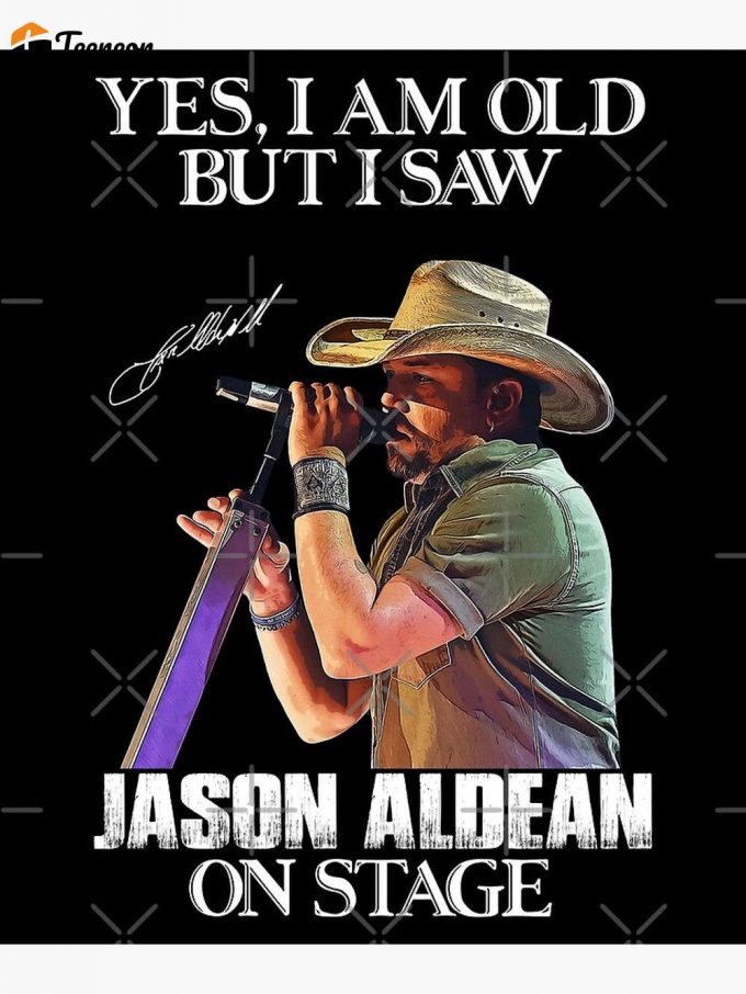 Yes I'M Old But I Saw Jason Aldean On Stage Premium Matte Vertical Poster For Home Decor Gift 1