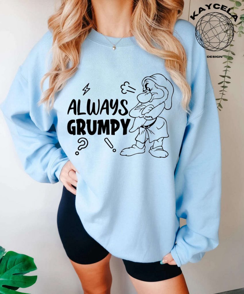 Always Grumpy Shirt: Snow White And The Seven Dwarfs Tee For Disney Family - Disneyland Shirts 5