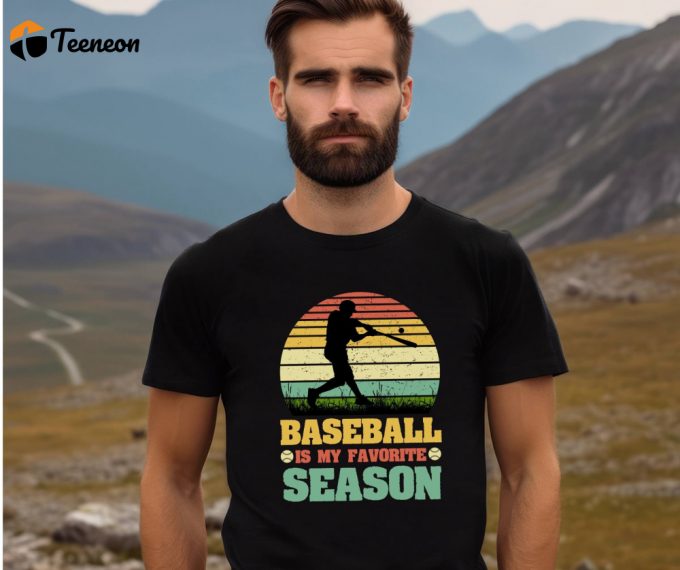 Shop The Best Baseball Apparel: Baseball Is My Favorite Season Shirt Bat Tee Sports T-Shirt Fan Shirt Sweatshirt &Amp;Amp; More! 1