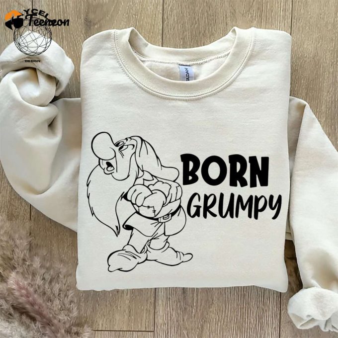 Born Grumpy Shirt - Snow White Seven Dwarfs Tee For Disney Fans Disneyland Shirt Collection 1