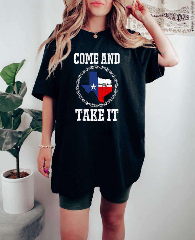 Texas Strong Political T-Shirt: Come And Take It Texas Won T Back Down! Secure Our Borders Patriotic Saying Shirt! 2