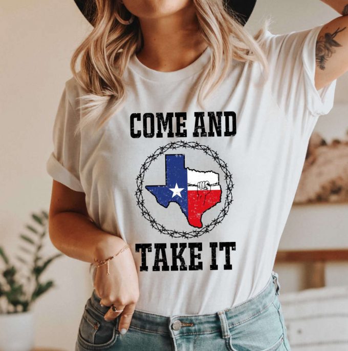 Show Your Texas Pride With Our Come And Take It Sweatshirt - Political Sayings Election T-Shirt Support Texas Tee Borderline Security Patriotism Tee Included! 2