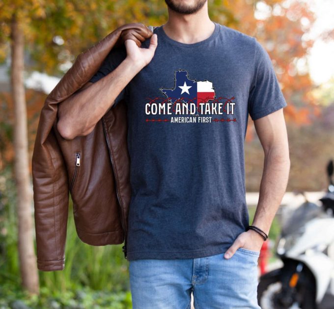 Shop The Best Political Saying T-Shirt Collection: Come And Take It Don T Mess Texas Border Security Matters Patriotism &Amp; More! 2