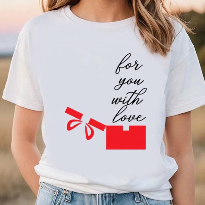 Cute Valentines Day Shirts, Happy Valentine Day For You Witl Love T-Shirt 2