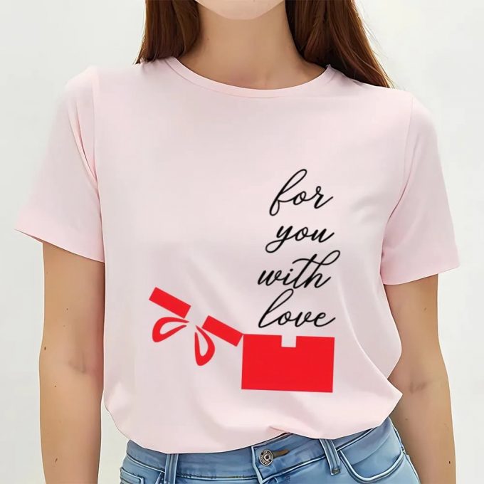 Cute Valentines Day Shirts, Happy Valentine Day For You Witl Love T-Shirt 3