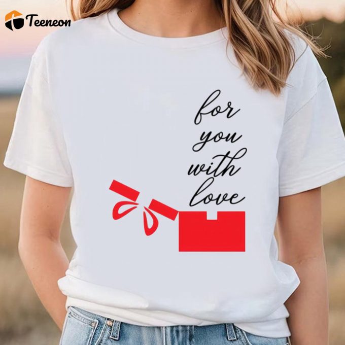 Cute Valentines Day Shirts, Happy Valentine Day For You Witl Love T-Shirt 1