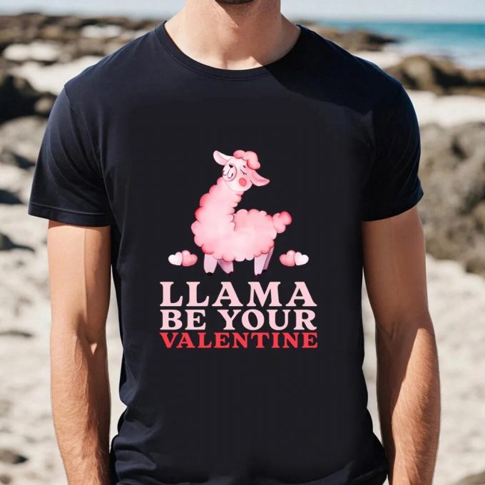 Cute Llama Be Your Valentine Day T-Shirt: Perfect Gift For Couples 3