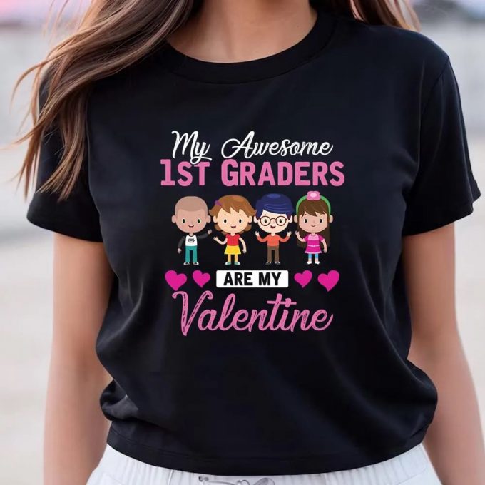 Cute Valentines Day Shirts, My Awesome 1St Graders Are My Valentine T-Shirt 3