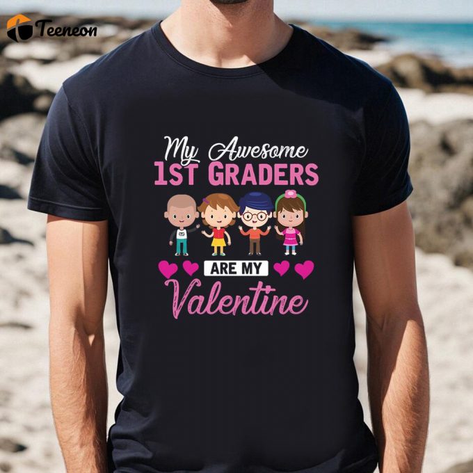 Cute Valentines Day Shirts, My Awesome 1St Graders Are My Valentine T-Shirt 1