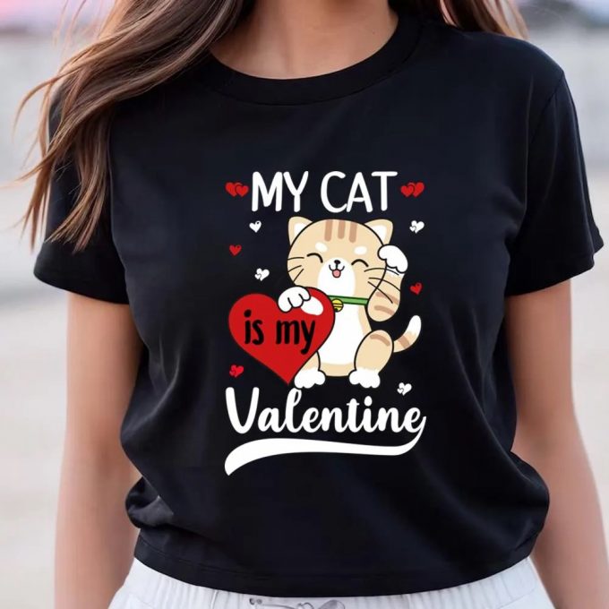 Cute Valentines Day Shirts, My Cat Is My Valentine Heart Valentines Day T-Shirt 2