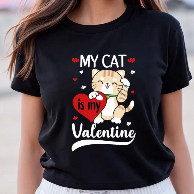 Cute Valentines Day Shirts, My Cat Is My Valentine Heart Valentines Day T-Shirt 3