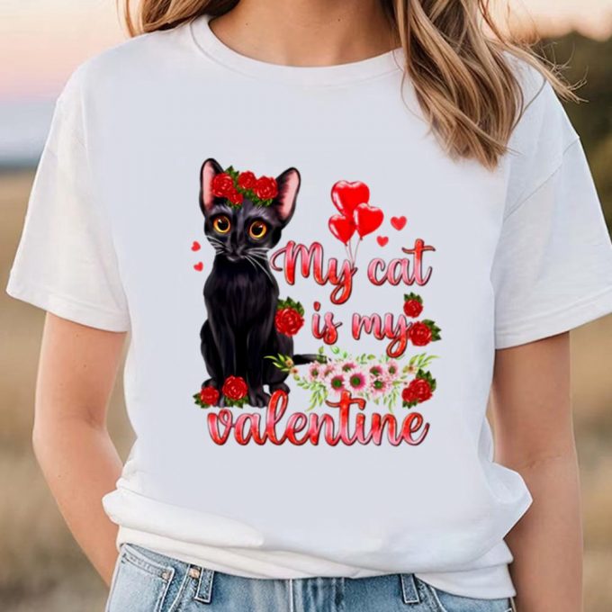 Cute Valentines Day Shirts, My Cat Is My Valentine Kitten Antidepressant Valentines Day Shirt 2