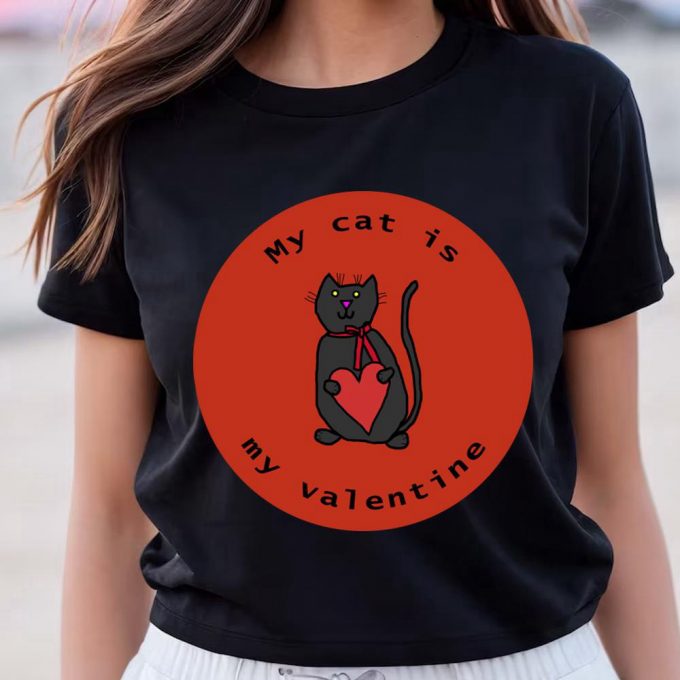 Cute Valentines Day Shirts, My Cat Is My Valentine Round T-Shirt 3