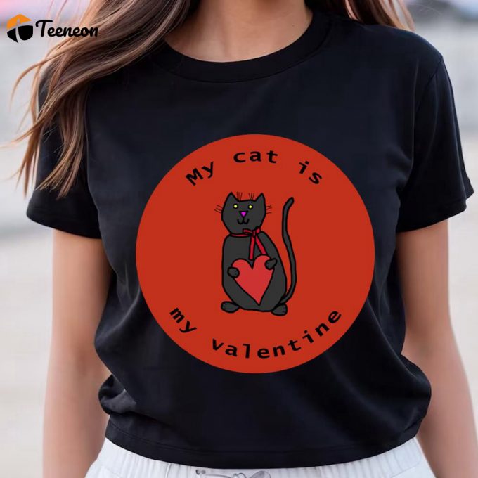 Cute Valentines Day Shirts, My Cat Is My Valentine Round T-Shirt 1