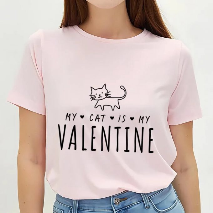 Cute Valentines Day Shirts, My Cat Is My Valentine T-Shirt, Cute Kitten Valentine T-Shirt 2