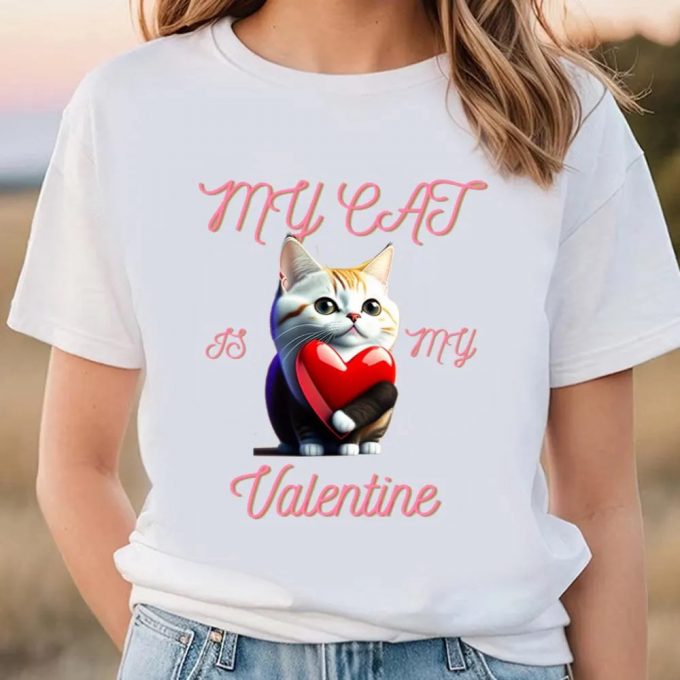 Cute Valentines Day Shirts, My Cat Is My Valentine T-Shirt Gift For Couple 2