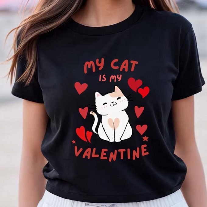 Cute Valentines Day Shirts, My Cat Is My Valentine T-Shirt Gift For Lover 2